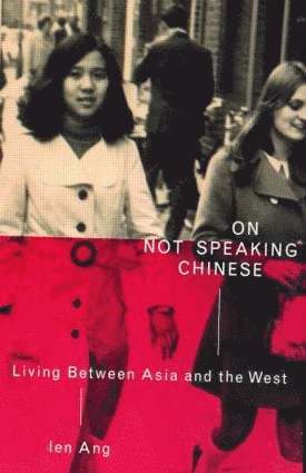 On Not Speaking Chinese av Ien Ang