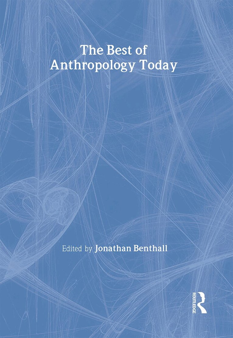 Jonathan Benthall - Best of Anthropology Today, Inbunden
