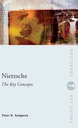 Peter R. Sedgwick - Nietzsche: The Key Concepts, Häftad