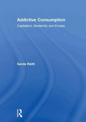 Gerda Reith - Addictive Consumption, Inbunden. Tillgänglighet: Lägg i varukorg