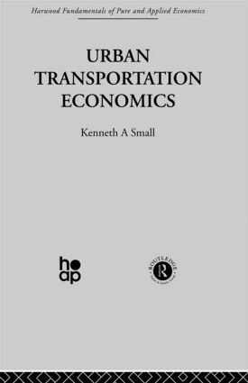 K. Small - Urban Transportation Economics, Inbunden