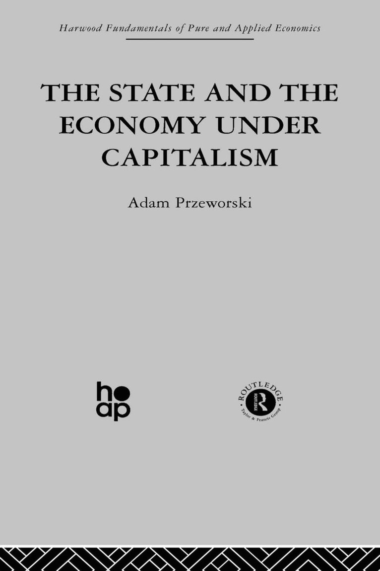 A. Przeworski - State and the Economy Under Capitalism, Inbunden