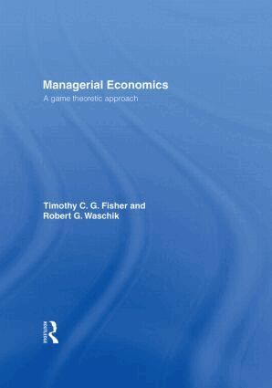 Tim Fisher, Robert Waschik - Managerial Economics, Inbunden