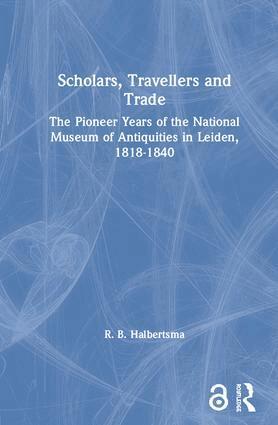 R. B. Halbertsma - Scholars, Travellers and Trade, Inbunden