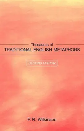 P.R. Wilkinson - Thesaurus of Traditional English Metaphors, Inbunden. Tillgänglighet: Lägg i varukorg