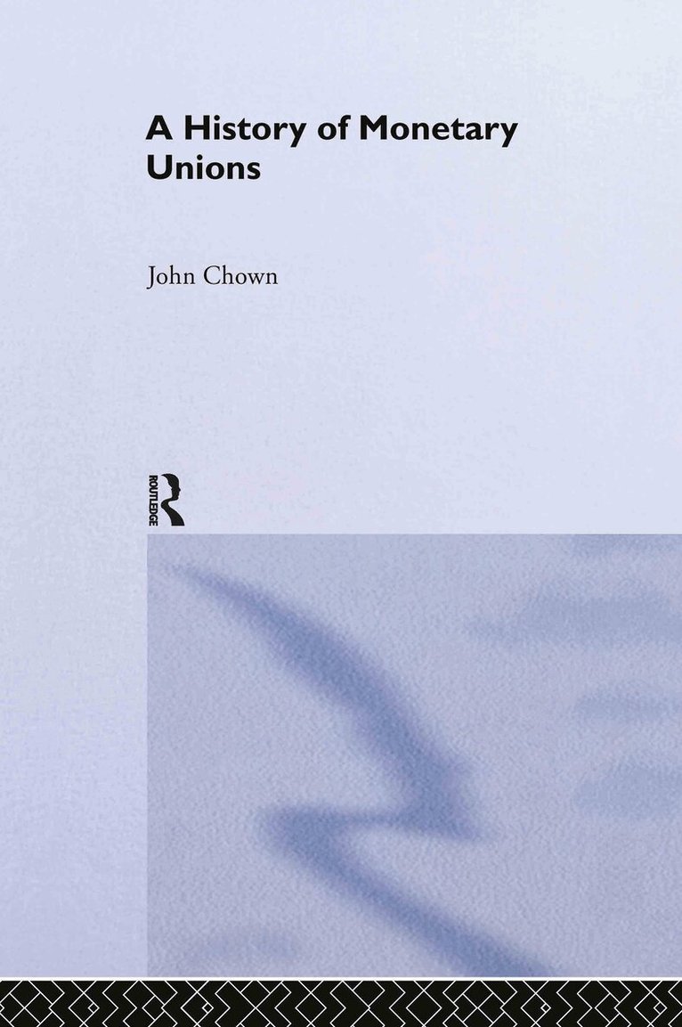 John F Chown - History of Monetary Unions, Inbunden