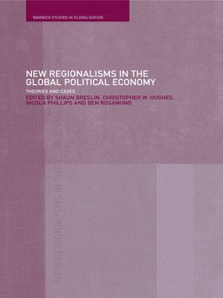 New Regionalism in the Global Political Economy av Shaun Breslin, Christopher W Hughes, Nicola Phillips, Ben Rosamond