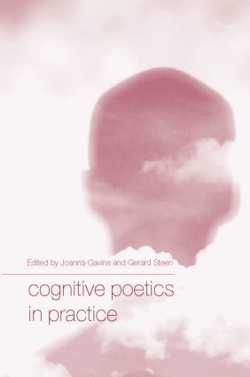 Cognitive Poetics in Practice by Joanna Gavins, Gerard Steen