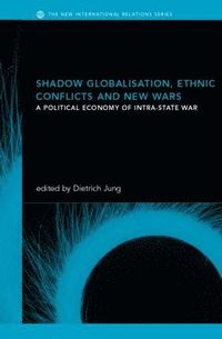 Shadow Globalization, Ethnic Conflicts and New Wars