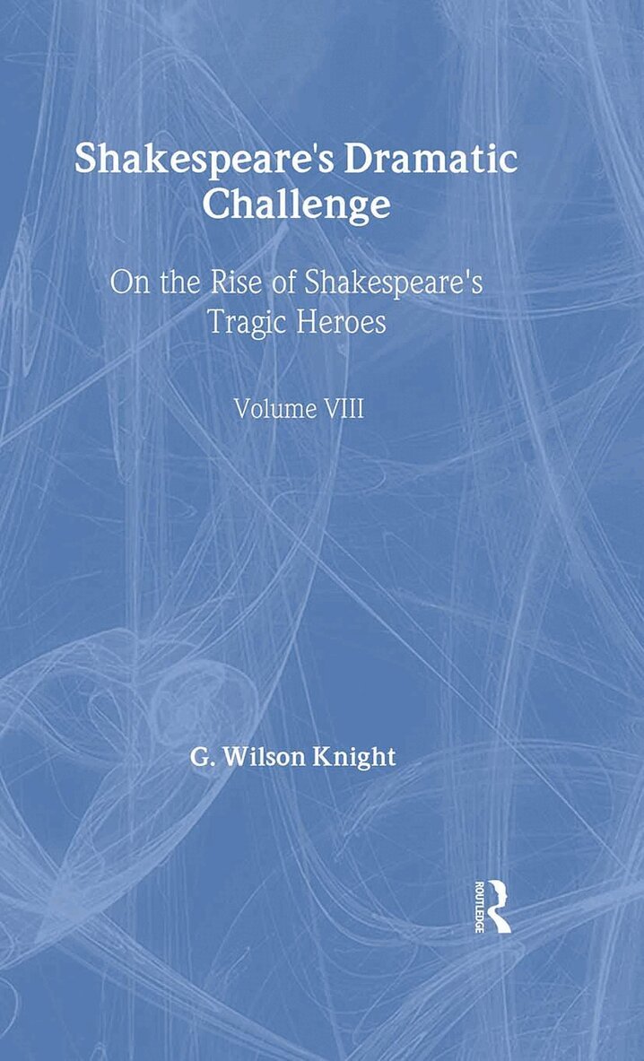 G. Wilson Knight - Shakespeare's Dramatic Challenge, Inbunden