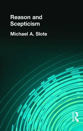 Michael A. Slote - Reason and Scepticism, Inbunden