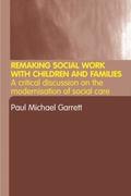 Remaking Social Work with Children and Families