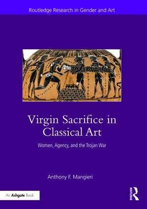 Anthony F. Mangieri - Virgin Sacrifice in Classical Art, Inbunden