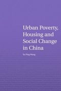 Urban Poverty, Housing and Social Change in China