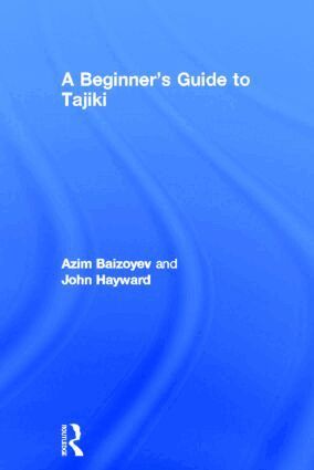 Azim Baizoyev, John Hayward - Beginners' Guide to Tajiki, Inbunden