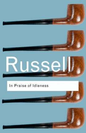 Bertrand Russell - In Praise of Idleness, Häftad