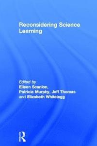 Reconsidering Science Learning