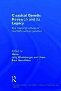 Classical Genetic Research and its Legacy