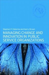 Managing Change and Innovation in Public Service Organizations