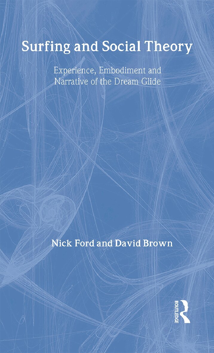 Nicholas J Ford, David Brown - Surfing and Social Theory, Inbunden
