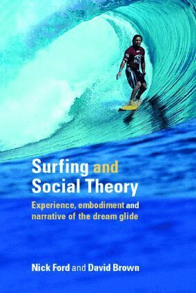 Nicholas J Ford, David Brown - Surfing and Social Theory, Häftad