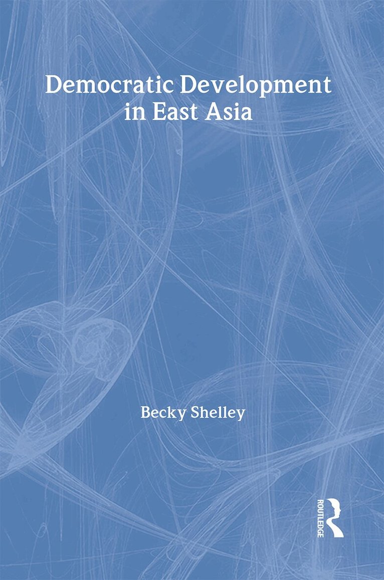 Becky Shelley - Democratic Development in East Asia, Inbunden
