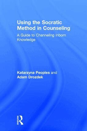 Katarzyna Peoples, Adam Drozdek - Using the Socratic Method in Counseling, Inbunden