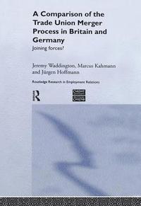 A Comparison of the Trade Union Merger Process in Britain and Germany