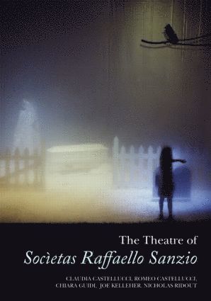 Theatre of Societas Raffaello Sanzio av Joe Kelleher, Nicholas Ridout, Claudia Castellucci, Chiara Guidi, Romeo Castellucci