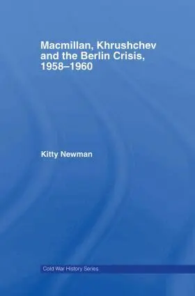 Kitty Newman - Macmillan, Khrushchev and the Berlin Crisis, 1958-1960, Inbunden. Tillgänglighet: Lägg i varukorg