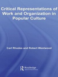 Critical Representations of Work and Organization in Popular Culture