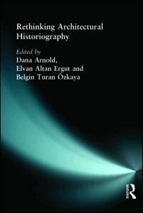 Dana Arnold, Elvan Altan Ergut, Belgin Turan Ozkaya - Rethinking Architectural Historiography, Inbunden