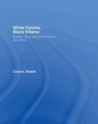 Carol A. Stabile - White Victims, Black Villains, Inbunden