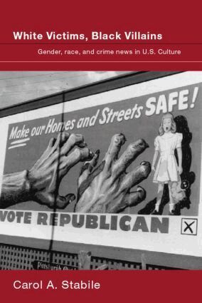 Carol A. Stabile - White Victims, Black Villains, Häftad