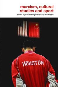 Marxism, Cultural Studies and Sport