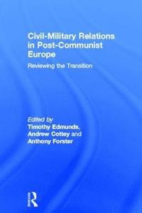 Civil-Military Relations in Post-Communist Europe