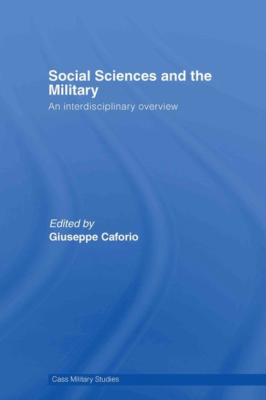 Social Sciences and the Military av Giuseppe Caforio, Giuseppe Caforio