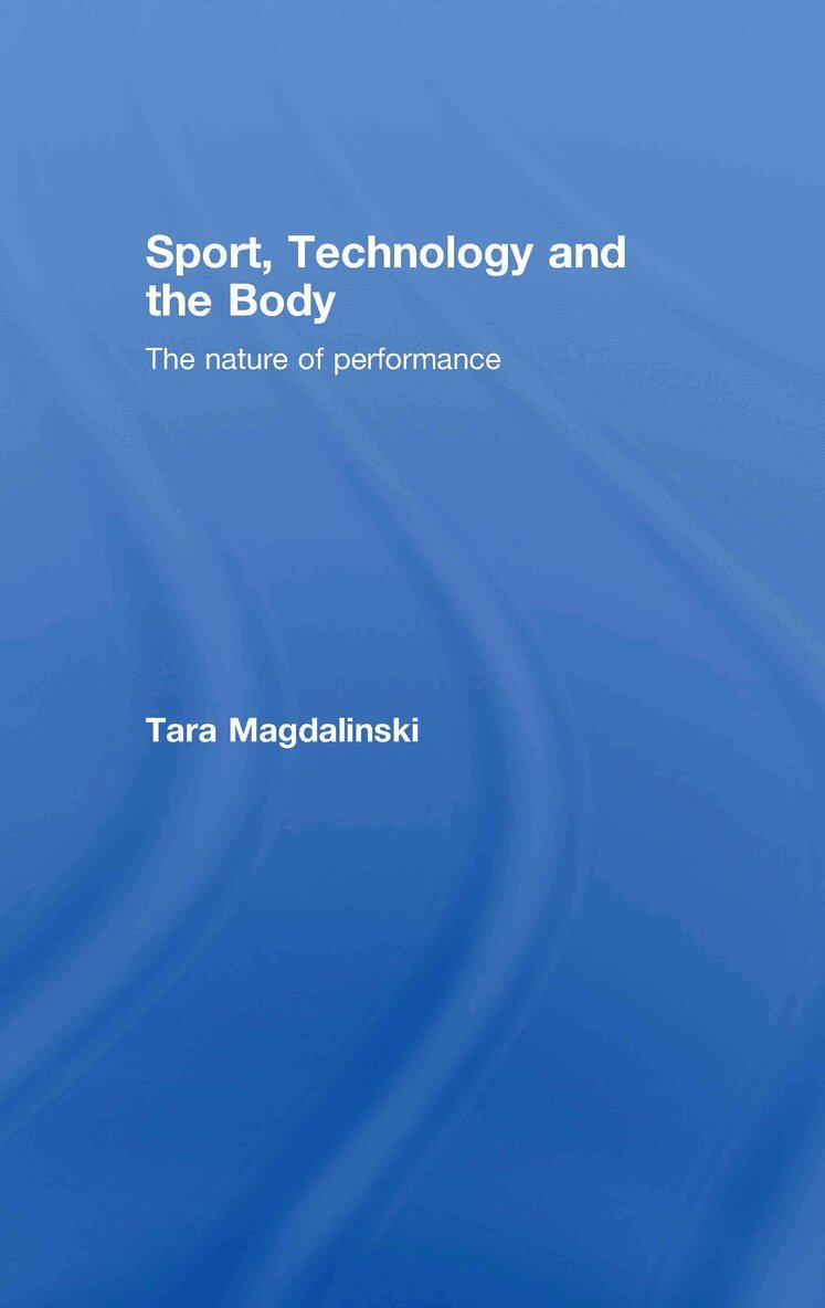 Tara Magdalinski - Sport, Technology and the Body, Inbunden. Tillgänglighet: Lägg i varukorg