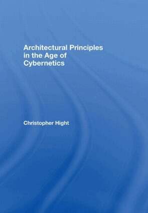 Christopher Hight - Architectural Principles in the Age of Cybernetics, Inbunden