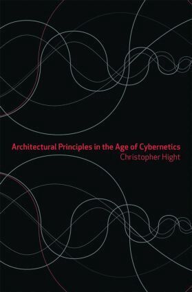 Christopher Hight - Architectural Principles in the Age of Cybernetics, Häftad