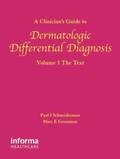 A Clinician's Guide to Dermatologic Differential Diagnosis: Volume 1 The Text