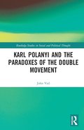 Karl Polanyi and the Paradoxes of the Double Movement