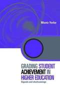 Grading Student Achievement in Higher Education