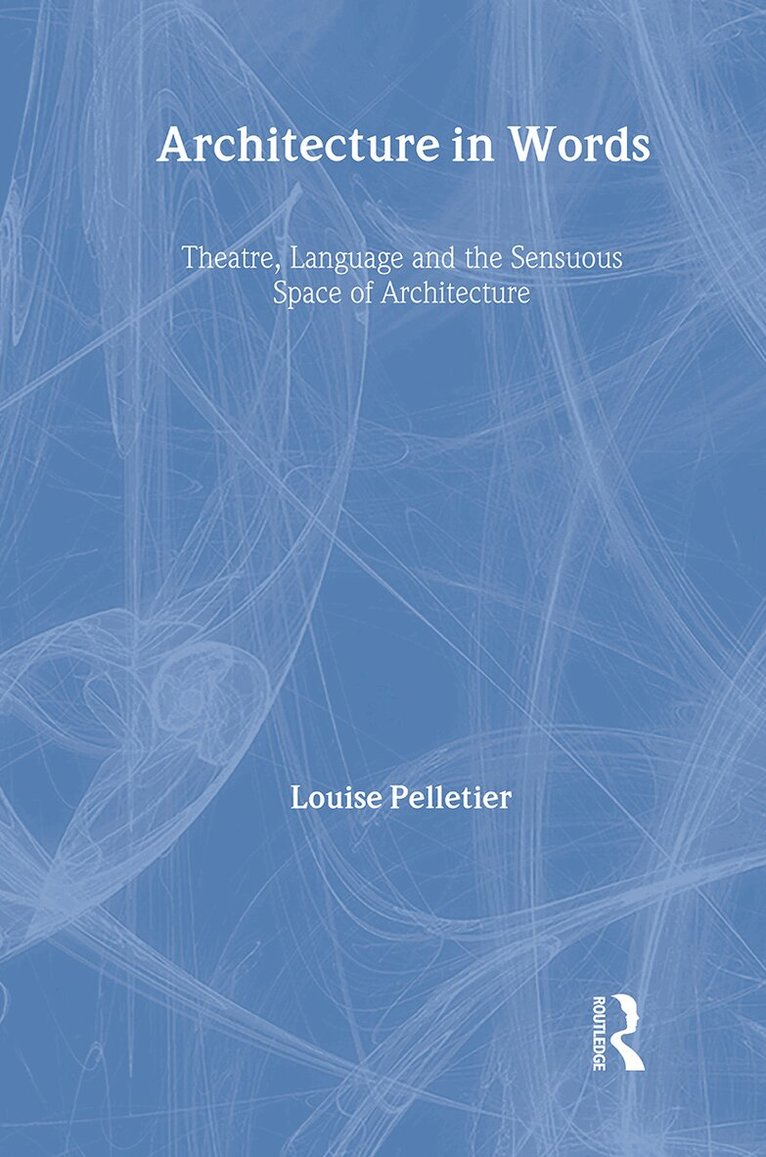 Louise Pelletier - Architecture in Words, Inbunden