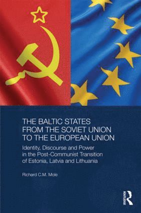 Baltic States from the Soviet Union to the European Union av Richard Mole, Richard Mole