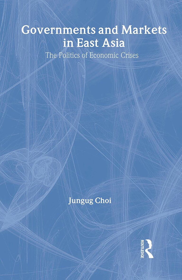 Jungug Choi - Governments and Markets in East Asia, Inbunden