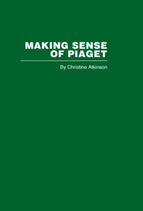 C. Atkinson - Making Sense of Piaget, Inbunden