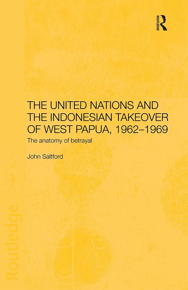 United Nations and the Indonesian Takeover of West Papua, 1962-1969