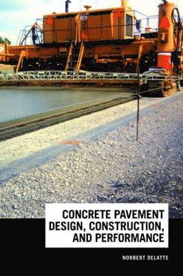 Norbert J. Delatte - Concrete Pavement Design, Construction, and Performance, Inbunden. Tillgänglighet: Tillfälligt slut