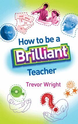 Trevor Wright - How to Be a Brilliant Teacher, Häftad